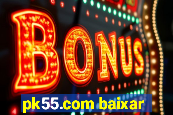 pk55.com baixar